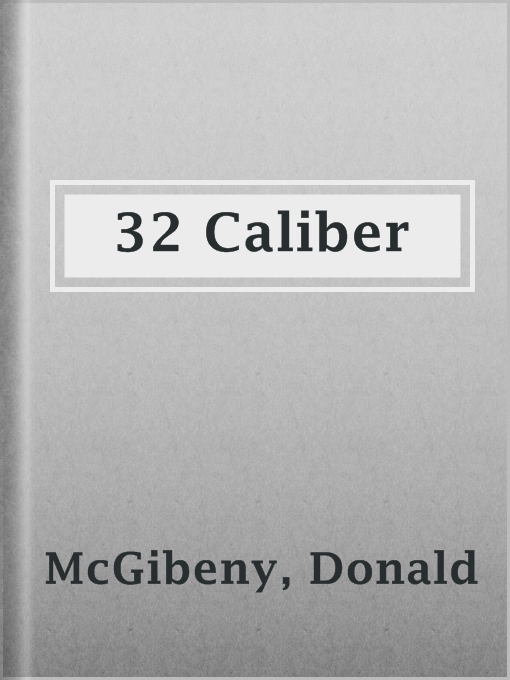Title details for 32 Caliber by Donald McGibeny - Available